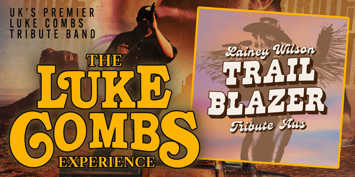 The Luke Combs Experience (UK) & Trail Blazer - The Lainey Wilson Tribute