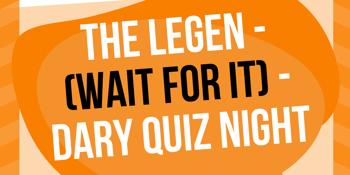 The Legen (wait for it) Dary Quiz Night