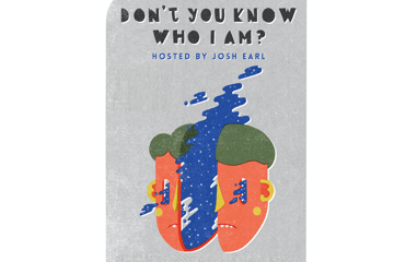 JOSH EARL PRESENTS: 'DON'T YOU KNOW WHO I AM?'