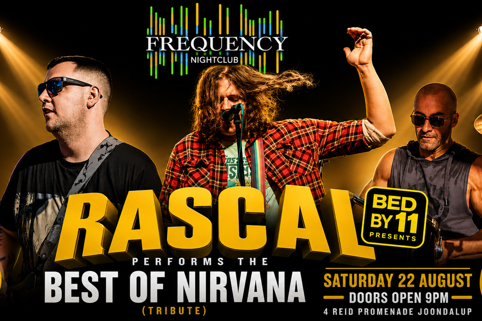 BED BY 11 PRESENTS: RASCAL performs the BEST OF NIRVANA (TRIBUTE) -- @ FREQUENCY JOONDALUP