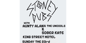 Stoney Dubs w/ Aunty Alan, Sober Kate