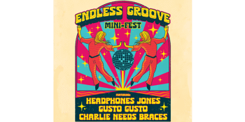 Endless Groove Mini-Fest ft. Headphones Jones, Gusto Gusto & Charlie Needs Braces