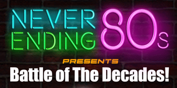 Never Ending 80s - Battle of the Decades