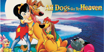 ALL DOGS GO TO HEAVEN (G) Presented in 35mm
