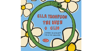 POSTPONED - A SENTIMENTAL SUNDAY WITH ELLA THOMPSON + THE BUSH + CLIO