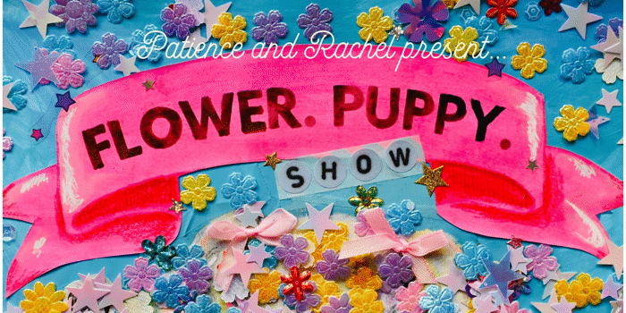 Flower. Puppy. Show.