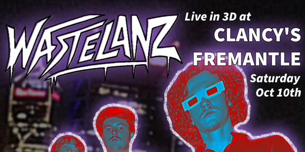 WasteLanz in 3D live at Clancy's Fish Pub | Fremantle - Concert poster