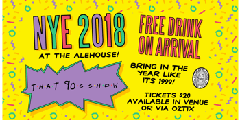 NYE@The Alehouse - That 90's Show - Bring in the year like its 1999