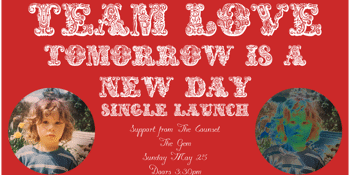 Team Love 'Tomorrow is a New Day' Single Launch