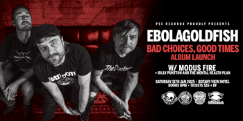 Ebolagoldfish 'Bad Choices, Good Times' Album Launch w/ Modus Fire and Billy Puntton & The Mental Health Plan