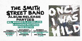 The Smith Street Band 'Once I Was Wild' release party (Free Entry)
