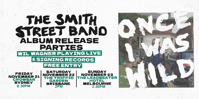 The Smith Street Band 'Once I Was Wild' release party (Free Entry)