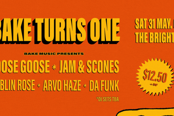 BAKE'S 1st BIRTHDAY w/Jam & Scones, Loose Goose, Dublin Rose, Arvo Haze + Da Funk
