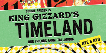 KING GIZZARD'S TIMELAND - NYE/NYD