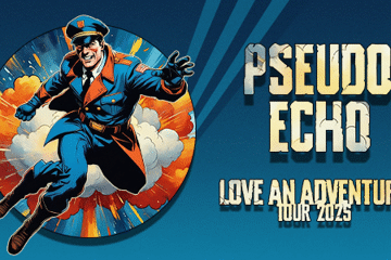 PSEUDO ECHO - LOVE AN ADVENTURE TOUR