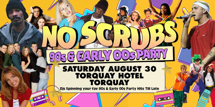 NO SCRUBS: 90s + Early 00s Party - Torquay