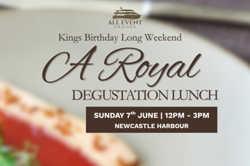 Kings Birthday Long Weekend | Degustation Lunch | Newcastle Harbour Cruise