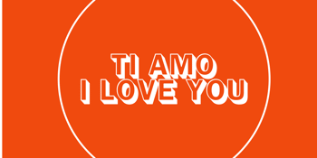 Ti Amo - I Love You