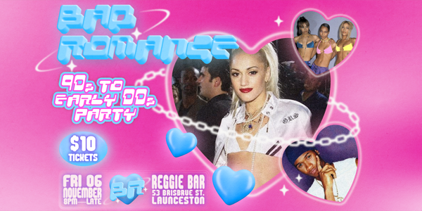 BAD ROMANCE: 90s & Early 000s Party - Launceston live at Reggie Bar - Concert poster