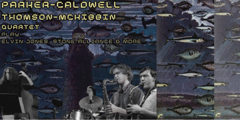 Parker/Caldwell Quartet Play Elvin Jones, Stone Alliance and More!