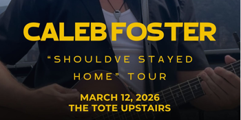 Caleb Foster: Should’ve Stayed Home Tour w/ LILAC and ATLAS