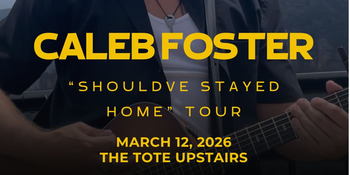 Caleb Foster: Shouldve Stayed Home Tour w/ LILAC and ATLAS