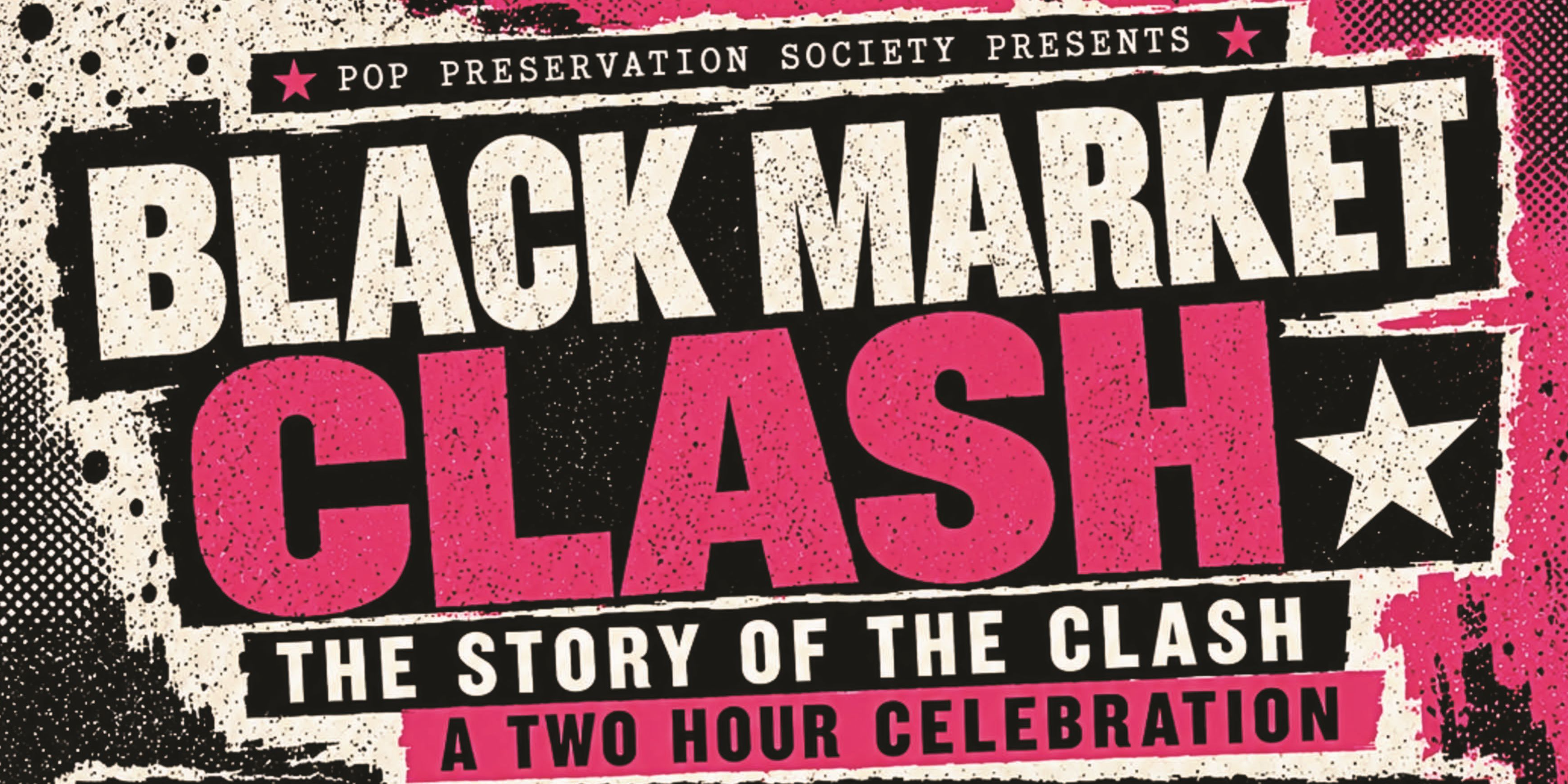 BLACK MARKET CLASH – THE STORY OF THE CLASH: A TWO HOUR CELEBRATION