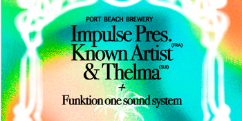 Impulse Pres. KNOWN ARTIST (FR) & THELMA (CH)