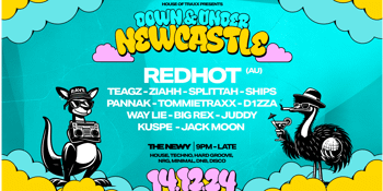 House Of Traxx presents - Down and Under (Newcastle Edition)