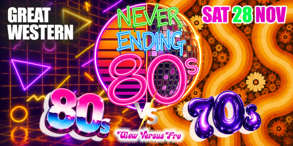 Never Ending 80s Presents: 80s Vs 70s - Glow Vs Fro live at Great Western Hotel - Concert poster