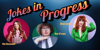 Jokes In Progress – Melanie Bracewell & friends