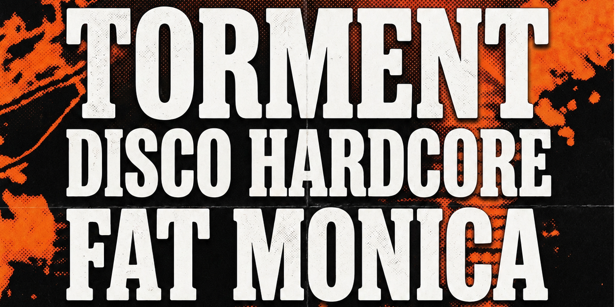 Torment + Disco + Fat Monica | FREE ENTRY