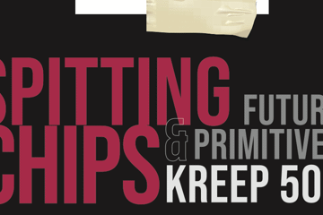 Spitting Chips, Future Primitives + Kreep 500