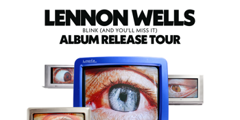 Lennon Wells - Blink (and you'll miss it) Album Tour