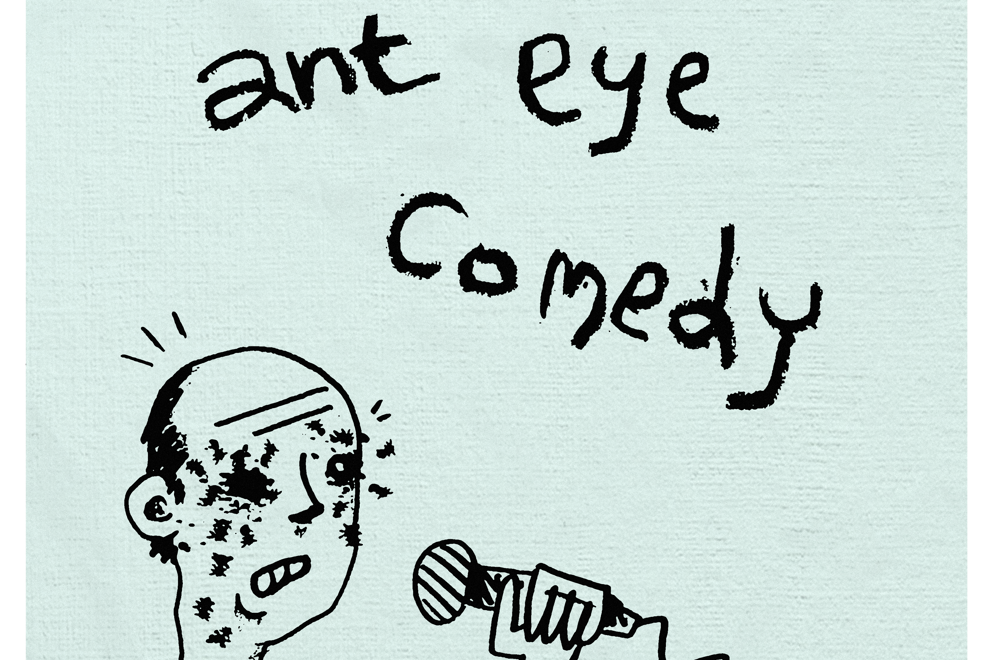Ant Eye Comedy (Gold Coin Donation)