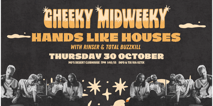 HANDS LIKE HOUSES - Cheeky Midweeky
