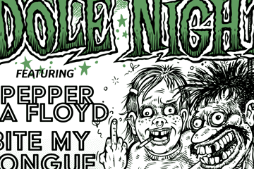DOLE NIGHT w/ Pepper La Floyd & Bite My Tongue