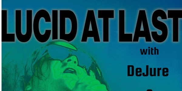 LUCID AT LAST with DeJure & Cassettes LIVE at THE LAST CHANCE Rock and Roll Bar live at The Last Chance Rock & Roll Bar - Concert poster