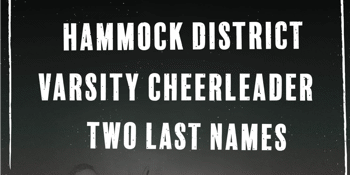 Hammock District, Varsity Cheerleader + Two Last Names at The Last Chance