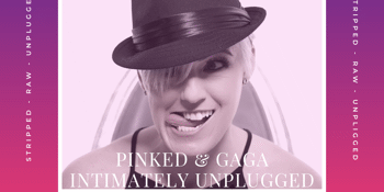 Pinked Gaga Intimately Unplugged Warehouse Sessions