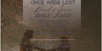 Once Were Lost Dead & Gone single launch