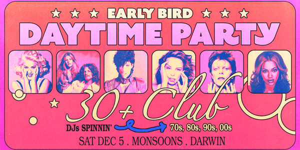 Early Bird: Daytime Clubbing for the 30+ Partygoer - Darwin live at Monsoons - Concert poster