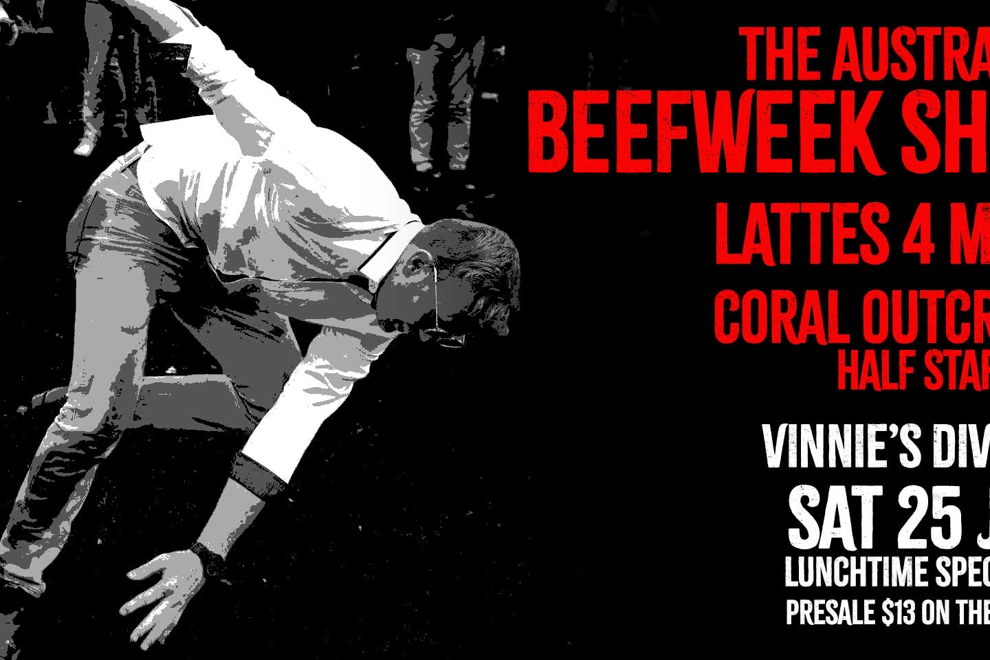 Beefweek Does Goldie w/ The Australian Beefweek Show, Lattes For MILFS and Coral Outcrop and his Half Star Band