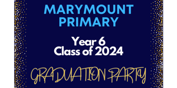 Marymount Primary Year 6 Class of 2024 Graduation Party