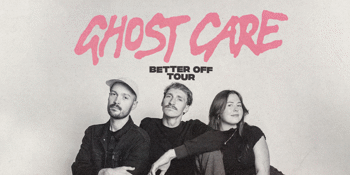 Ghost Care 'Better Off' Tour