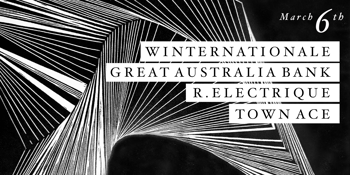 The Tote (upstairs) ft. Winternationale, Great Australia Bank, R. Electrique & Town Ace