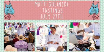 Matt Golinski - Celebrity Chef - Cooking Demonstration & Tastings