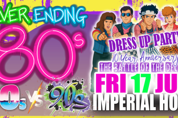 Never Ending 80s Presents: 80s v 90s The Battle of The Decades Dress Up Party 10 Year Anniversary