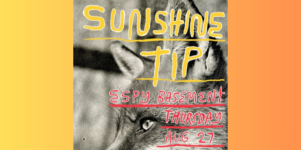 FREE ENTRY | Sunshine Tip + John McAll