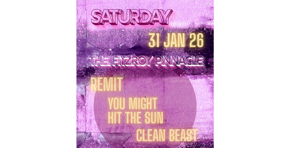 Remit, You Might Hit the Sun & Clean Beast play the Pinny! poster